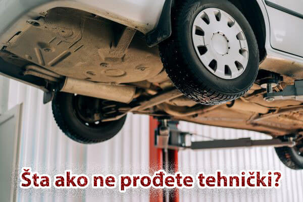 Šta raditi ako auto ne prođe tehnički pregled